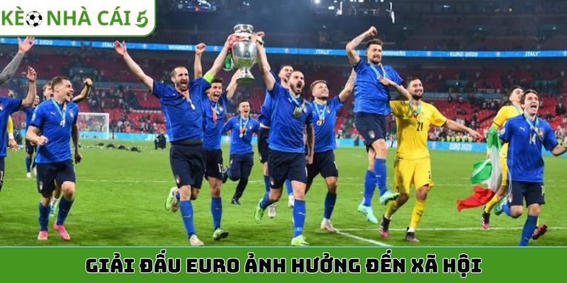 Giải đấu Euro ảnh hưởng đến xã hội