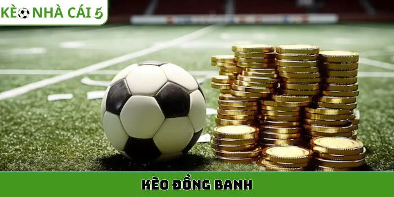 kèo đồng banh