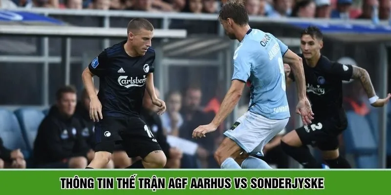 AGF Aarhus vs Sonderjyske sẽ là trận đấu hấp dẫn